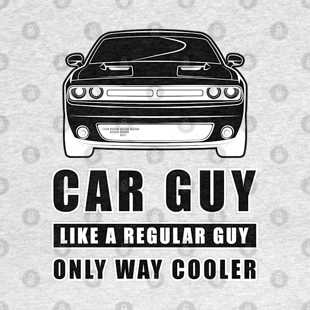 Car Guy Like A Regular Guy Only Way Cooler - Funny Car Quote by DesignWood Atelier